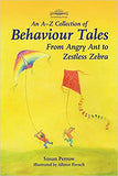 A-Z Collection of Behaviour Tales ; From Angry Ant to Zestless Zebra